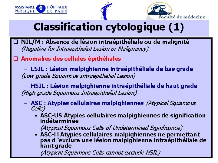 Classification cytologique (1) q NIL/M : Absence de lésion intraépithéliale ou de malignité (Negative