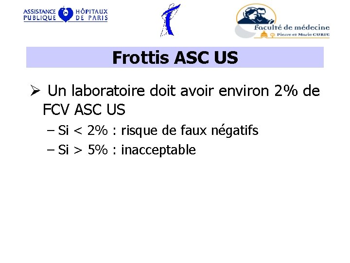 Frottis ASC US Ø Un laboratoire doit avoir environ 2% de FCV ASC US