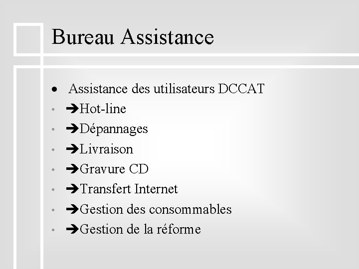 Bureau Assistance · Assistance des utilisateurs DCCAT • Hot-line • Dépannages • Livraison •