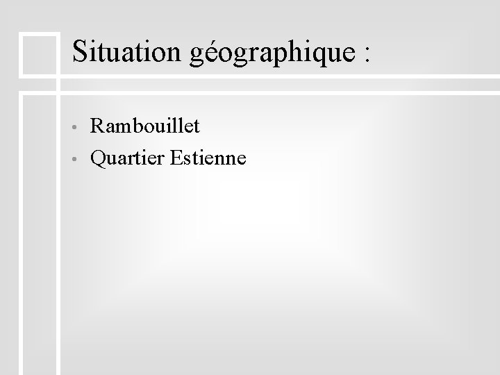 Situation géographique : • • Rambouillet Quartier Estienne 