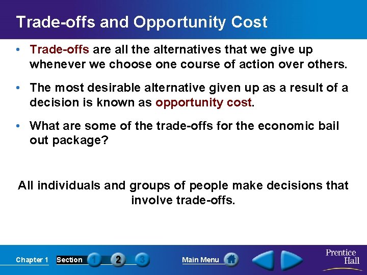 Trade-offs and Opportunity Cost • Trade-offs are all the alternatives that we give up