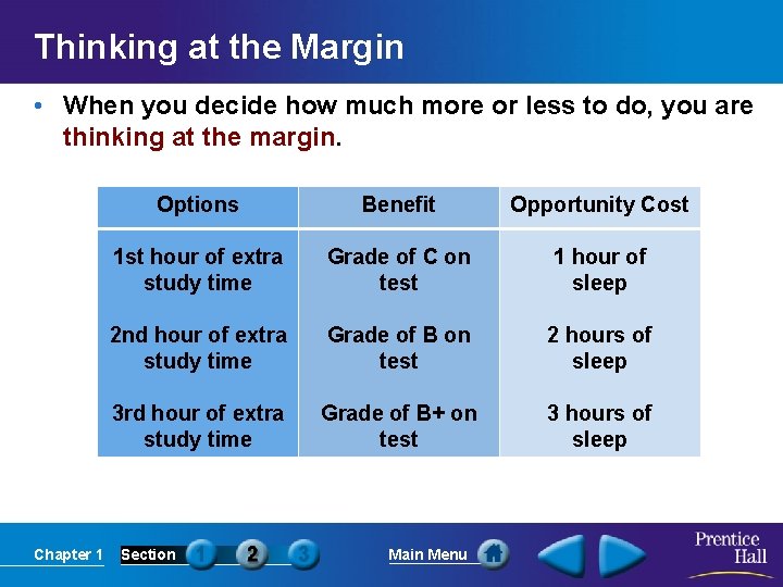 Thinking at the Margin • When you decide how much more or less to