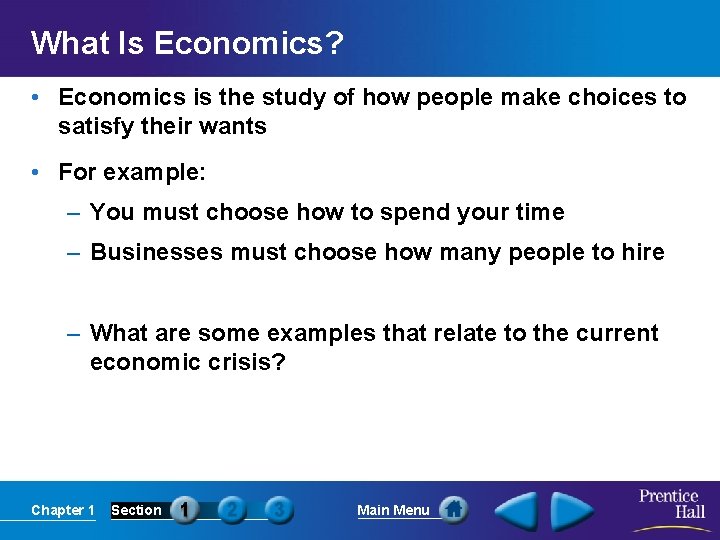 What Is Economics? • Economics is the study of how people make choices to