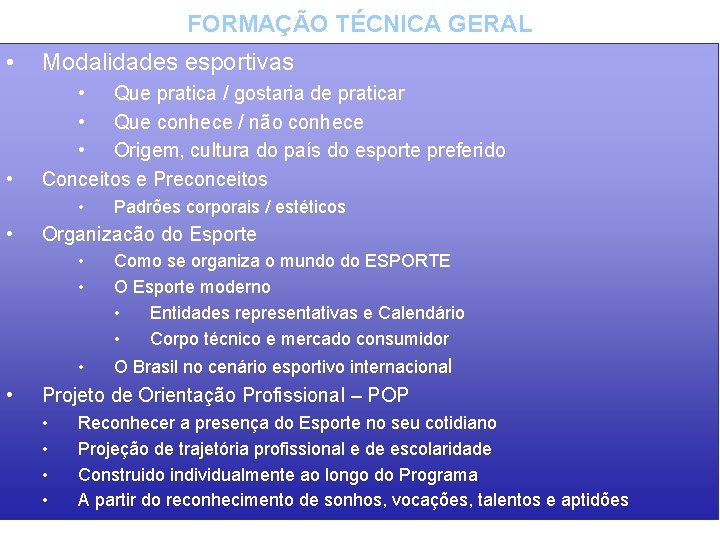 FORMAÇÃO TÉCNICA GERAL • Modalidades esportivas • • Que pratica / gostaria de praticar