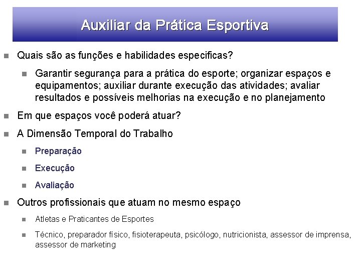 Auxiliar da Prática Esportiva n Quais são as funções e habilidades especificas? n Garantir