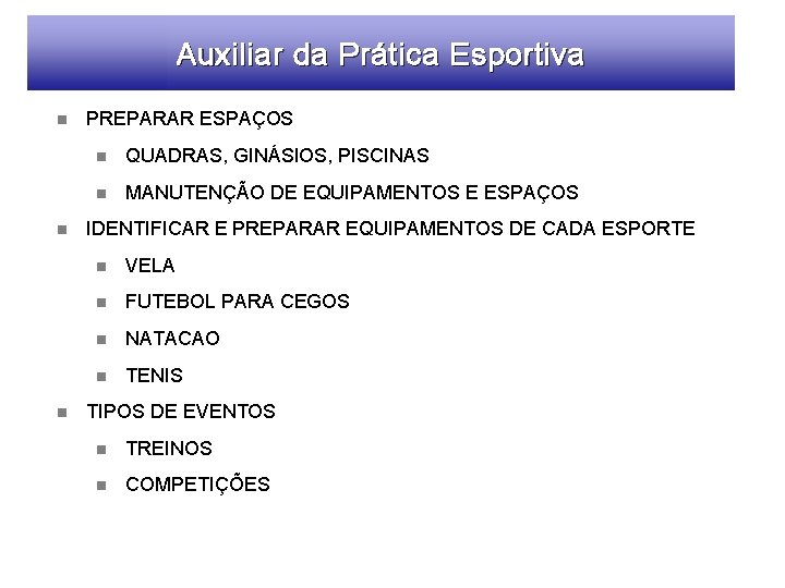 Auxiliar da Prática Esportiva n n n PREPARAR ESPAÇOS n QUADRAS, GINÁSIOS, PISCINAS n