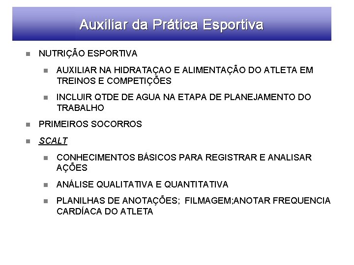 Auxiliar da Prática Esportiva n NUTRIÇÃO ESPORTIVA n AUXILIAR NA HIDRATAÇAO E ALIMENTAÇÃO DO