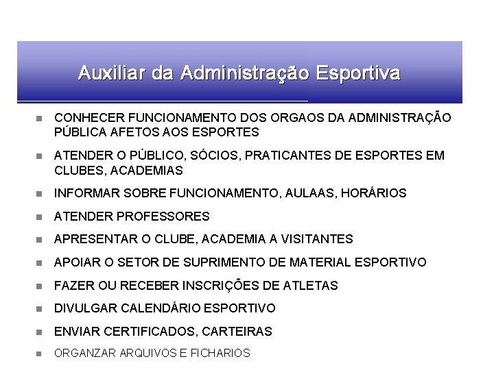 Auxiliar da Administração Esportiva n CONHECER FUNCIONAMENTO DOS ORGAOS DA ADMINISTRAÇÃO PÚBLICA AFETOS AOS