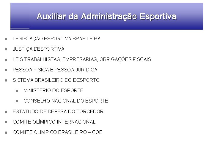 Auxiliar da Administração Esportiva n LEGISLAÇÃO ESPORTIVA BRASILEIRA n JUSTIÇA DESPORTIVA n LEIS TRABALHISTAS,