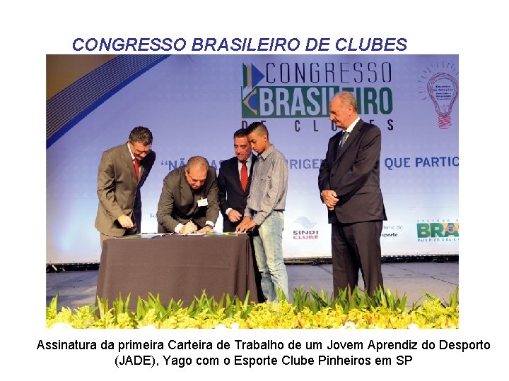 CONGRESSO BRASILEIRO DE CLUBES Assinatura da primeira Carteira de Trabalho de um Jovem Aprendiz