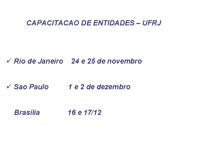 CAPACITACAO DE ENTIDADES – UFRJ ü Rio de Janeiro ü Sao Paulo Brasília 24