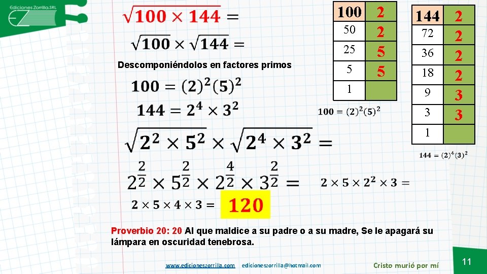  100 2 50 2 25 5 Descomponiéndolos en factores primos 1 144 2