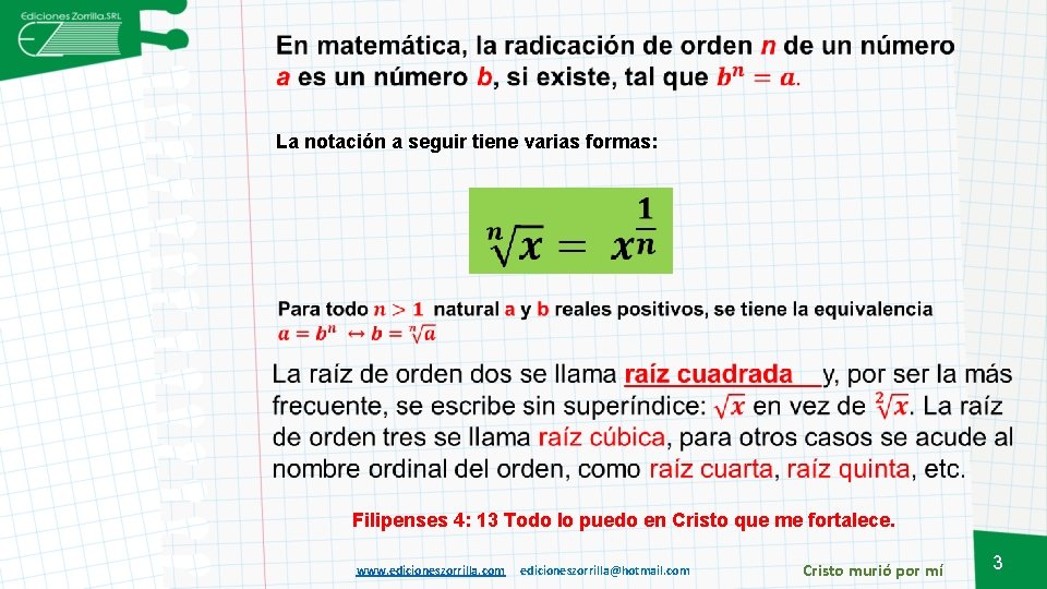  La notación a seguir tiene varias formas: Filipenses 4: 13 Todo lo puedo