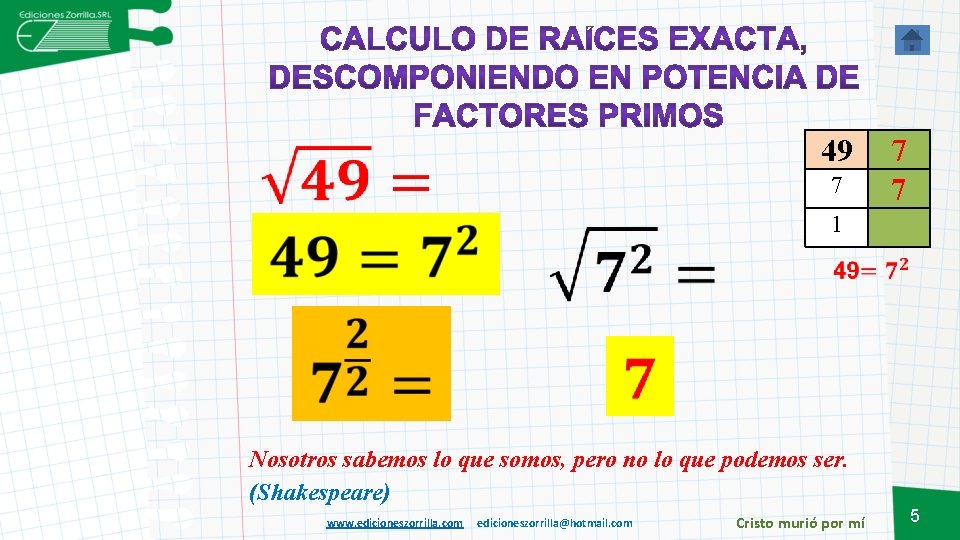 49 7 1 7 7 Nosotros sabemos lo que somos, pero no lo que