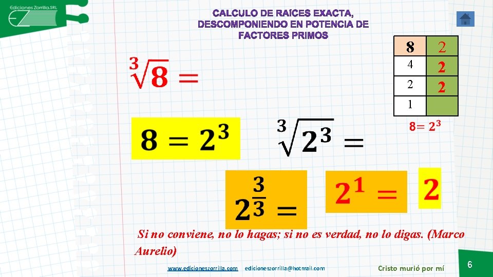 8 2 2 2 4 2 1 Si no conviene, no lo hagas; si