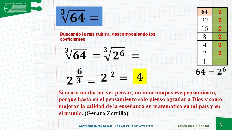  64 32 16 8 4 2 1 Buscando la raíz cubica, descomponiendo los