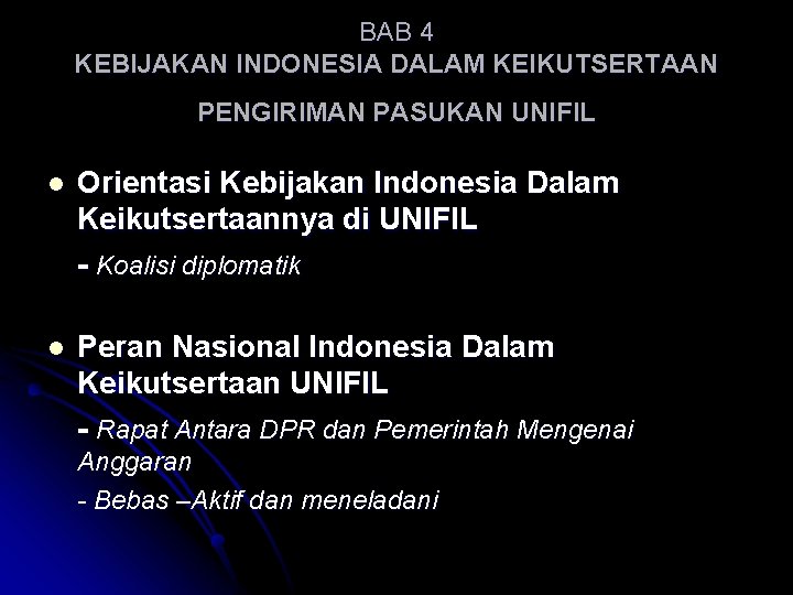 BAB 4 KEBIJAKAN INDONESIA DALAM KEIKUTSERTAAN PENGIRIMAN PASUKAN UNIFIL l Orientasi Kebijakan Indonesia Dalam