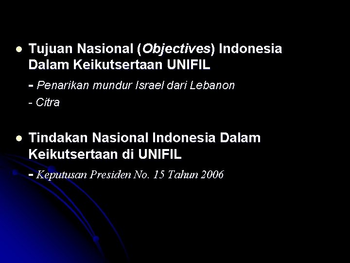 l Tujuan Nasional (Objectives) Indonesia Dalam Keikutsertaan UNIFIL - Penarikan mundur Israel dari Lebanon