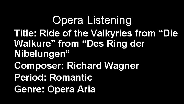 Opera Listening Title: Ride of the Valkyries from “Die Walkure” from “Des Ring der