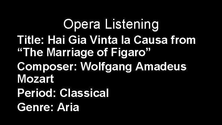 Opera Listening Title: Hai Gia Vinta la Causa from “The Marriage of Figaro” Composer: