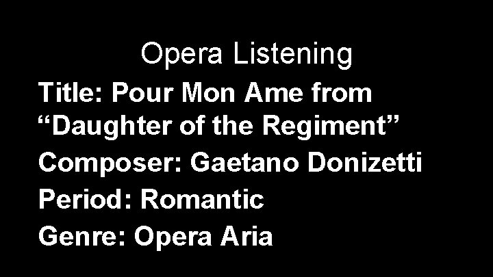 Opera Listening Title: Pour Mon Ame from “Daughter of the Regiment” Composer: Gaetano Donizetti