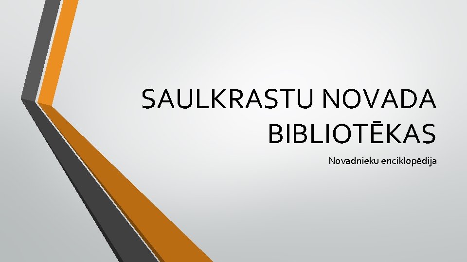 SAULKRASTU NOVADA BIBLIOTĒKAS Novadnieku enciklopēdija 