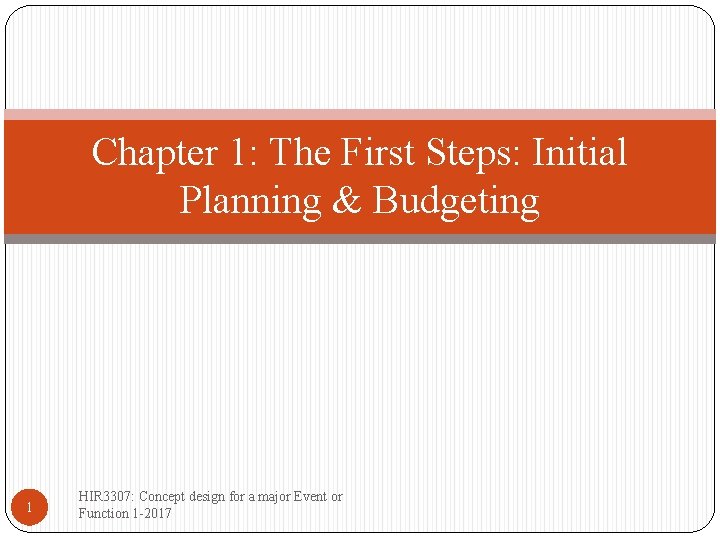Chapter 1: The First Steps: Initial Planning & Budgeting 1 HIR 3307: Concept design