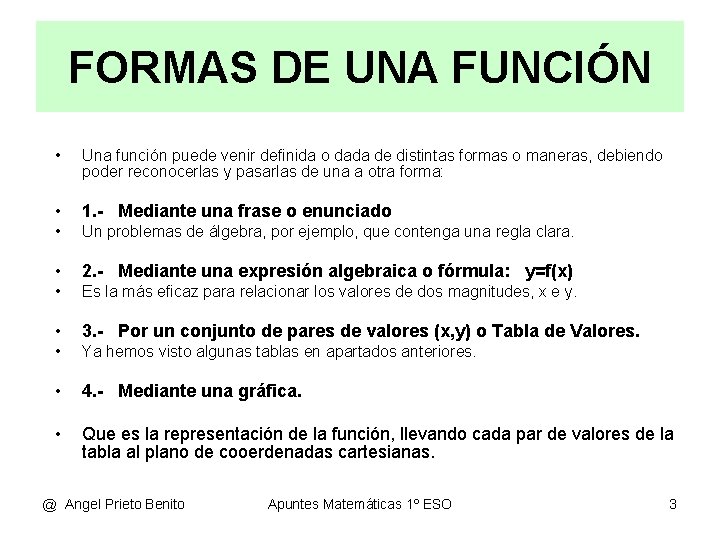 FORMAS DE UNA FUNCIÓN • Una función puede venir definida o dada de distintas