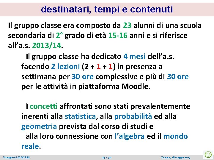 destinatari, tempi e contenuti Il gruppo classe era composto da 23 alunni di una