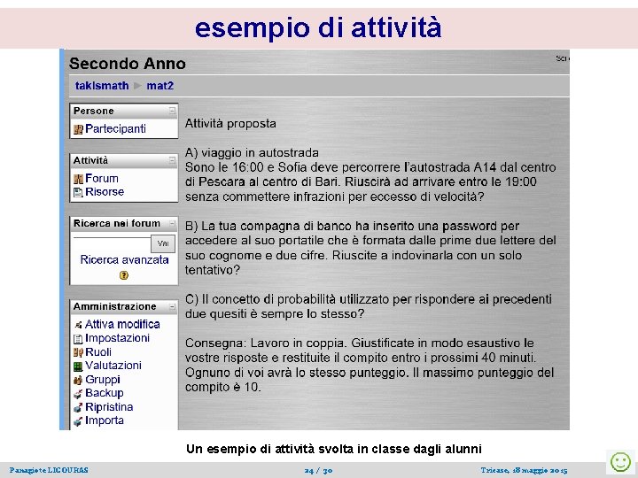 esempio di attività Un esempio di attività svolta in classe dagli alunni Panagiote LIGOURAS