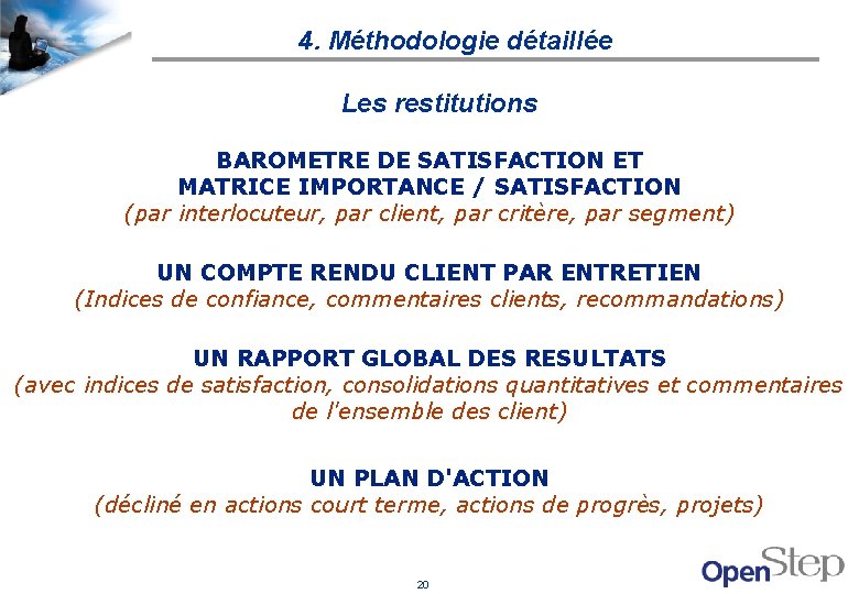 4. Méthodologie détaillée Les restitutions BAROMETRE DE SATISFACTION ET MATRICE IMPORTANCE / SATISFACTION (par