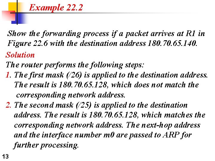 Example 22. 2 Show the forwarding process if a packet arrives at R 1