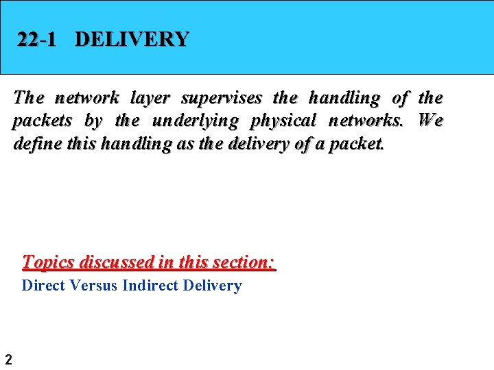 22 -1 DELIVERY The network layer supervises the handling of the packets by the
