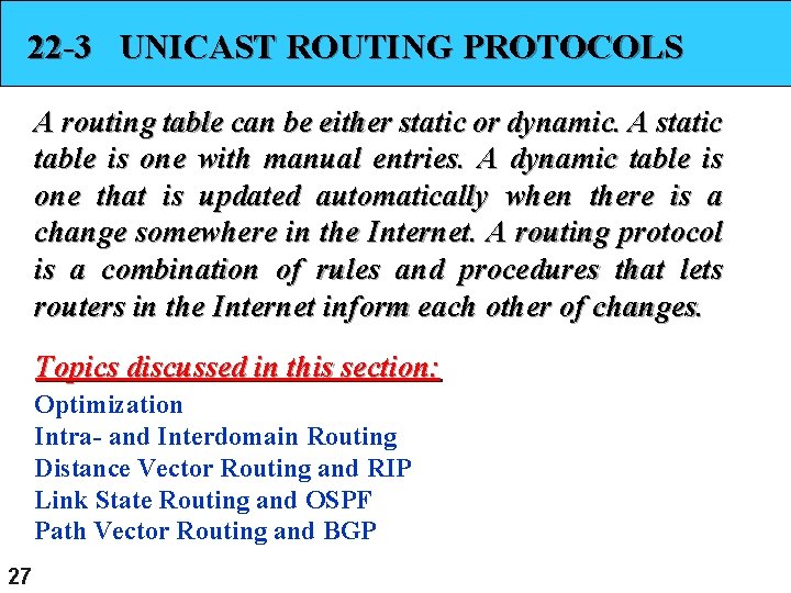 22 -3 UNICAST ROUTING PROTOCOLS A routing table can be either static or dynamic.