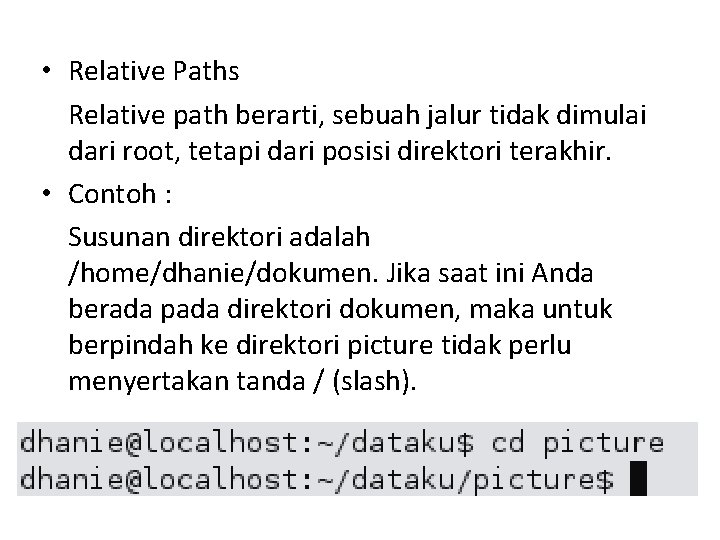  • Relative Paths Relative path berarti, sebuah jalur tidak dimulai dari root, tetapi