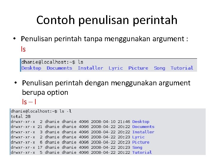 Contoh penulisan perintah • Penulisan perintah tanpa menggunakan argument : ls • Penulisan perintah