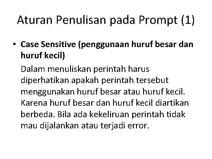 Aturan Penulisan pada Prompt (1) • Case Sensitive (penggunaan huruf besar dan huruf kecil)