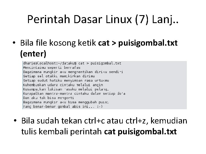 Perintah Dasar Linux (7) Lanj. . • Bila file kosong ketik cat > puisigombal.