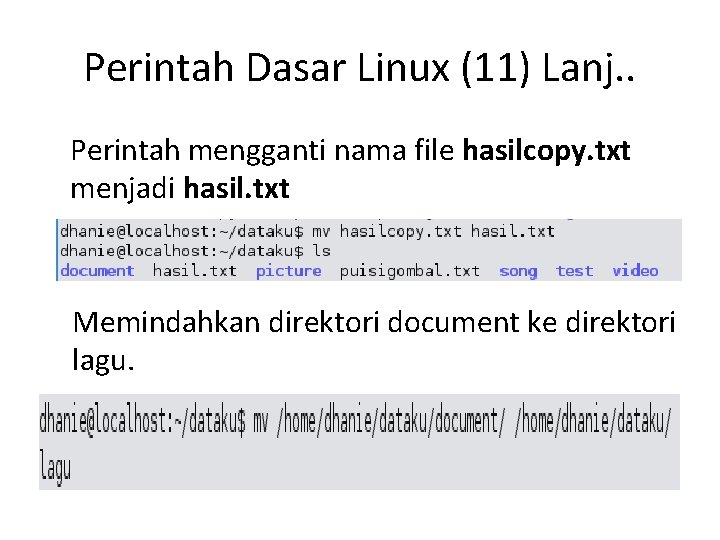 Perintah Dasar Linux (11) Lanj. . Perintah mengganti nama file hasilcopy. txt menjadi hasil.