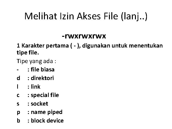 Melihat Izin Akses File (lanj. . ) -rwxrwxrwx 1 Karakter pertama ( - ),