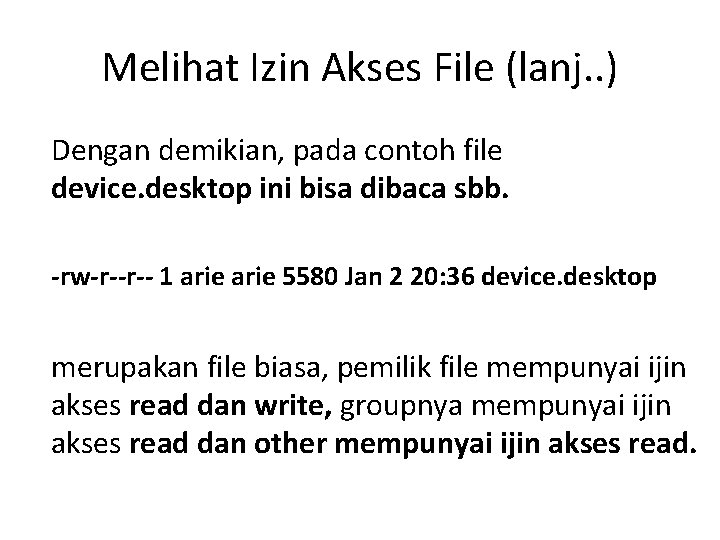 Melihat Izin Akses File (lanj. . ) Dengan demikian, pada contoh file device. desktop