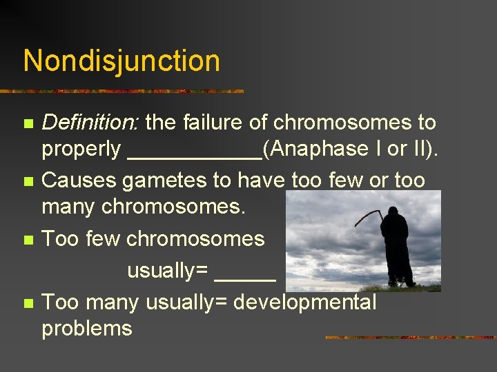 Nondisjunction n n Definition: the failure of chromosomes to properly ______(Anaphase I or II).