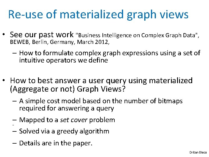 Re-use of materialized graph views • See our past work "Business Intelligence on Complex