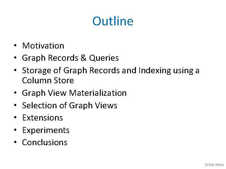 Outline • Motivation • Graph Records & Queries • Storage of Graph Records and