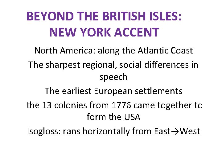 BEYOND THE BRITISH ISLES: NEW YORK ACCENT North America: along the Atlantic Coast The