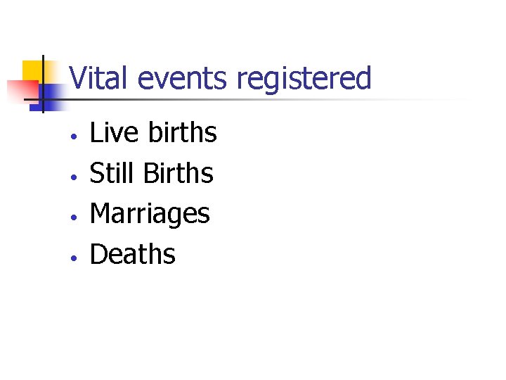 Vital events registered • • Live births Still Births Marriages Deaths 