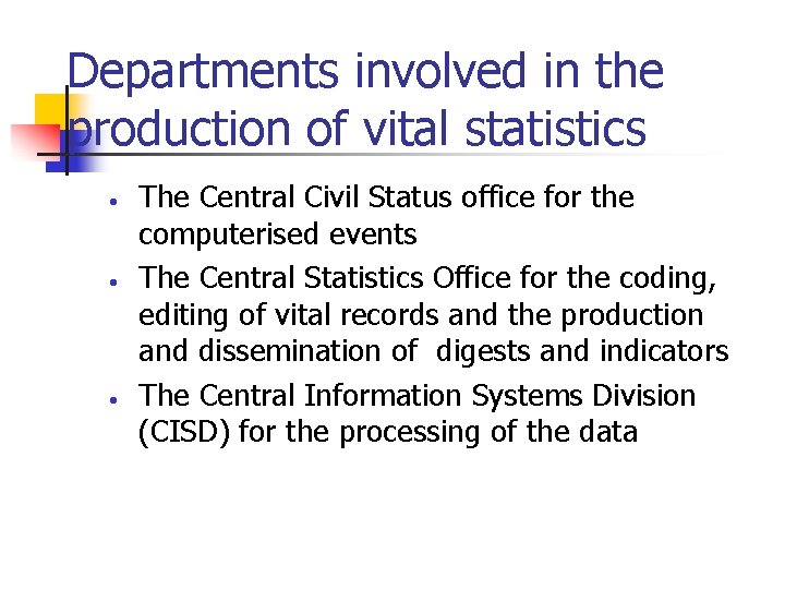 Departments involved in the production of vital statistics • • • The Central Civil