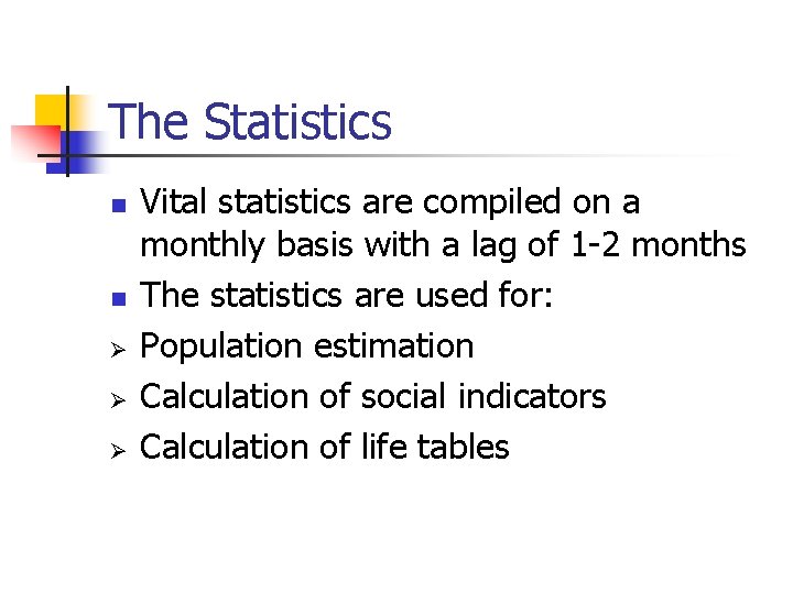 The Statistics n n Ø Ø Ø Vital statistics are compiled on a monthly