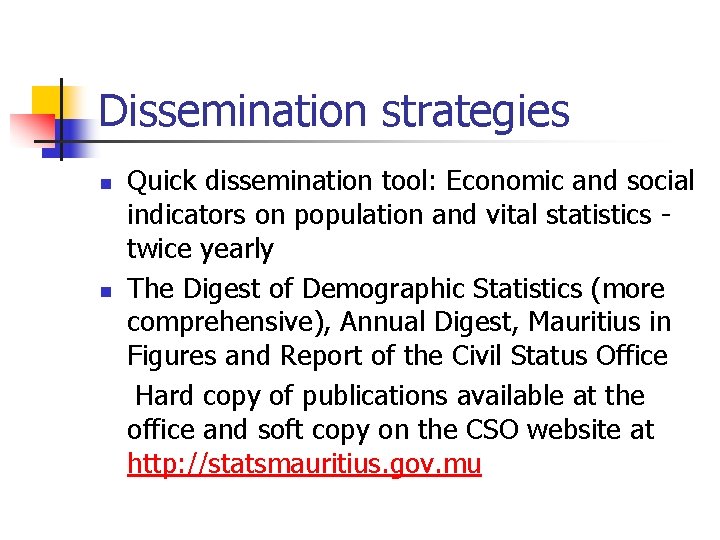 Dissemination strategies n n Quick dissemination tool: Economic and social indicators on population and
