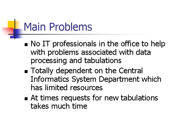 Main Problems n n n No IT professionals in the office to help with